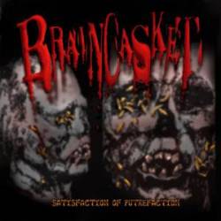 Braincasket : Satisfaction of Putrefaction